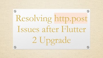 Resolving http.post Issues after Flutter 2 Upgrade