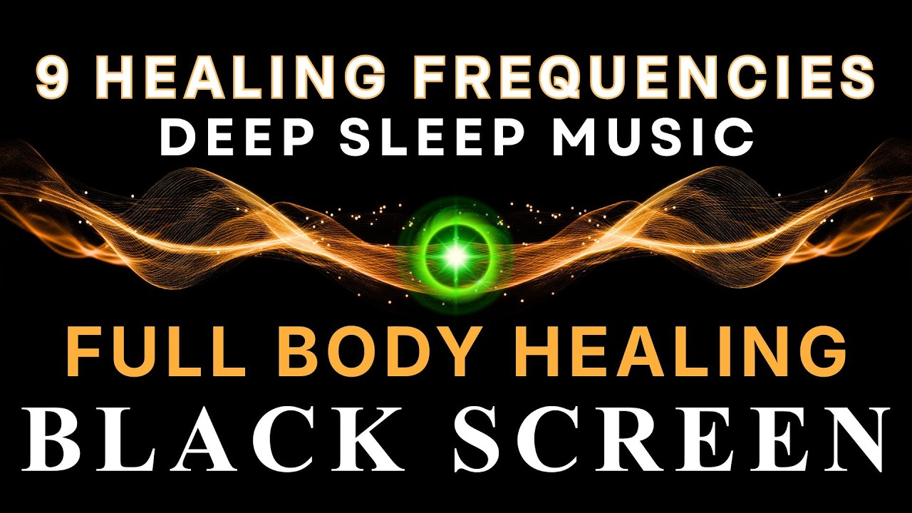 Full Body Healing ☯ All 9 solfeggio frequencies ☯ BLACK SCREEN DEEP ...