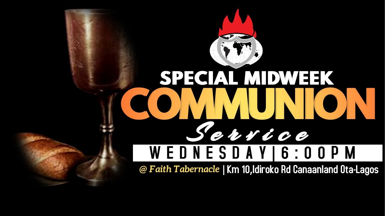SPECIAL MIDWEEK COMMUNION SERVICE | 18, MAY 2022 | FAITH TABERNACLE OTA ...