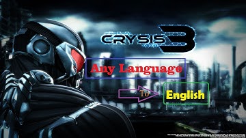 Crysis 3 | From Any Language to English || LINK Given Below