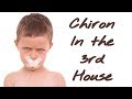CHIRON IN THE 3RD HOUSE