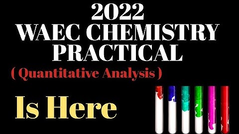 2022 waec chemistry practical Quantitative analysis