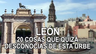 León - 20 cosas que quizá desconocías de esta urbe