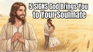 5 SIGNS God Brings You to Your Soulmate