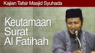 Kajian Tafsir : Keutamaan Surat Al Fatihah - Ustadz Zaid Susanto, Lc