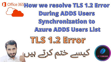How we remove TLS 1.2 Error when we Sync ADDS Users to Office 365 or Azure ADDS users in Urdu/Hindi