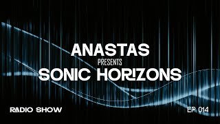 Anastas  Sonic Horizons Radio Ep 14 melodic House  Techno Progressive Indie Dance Afrohouse