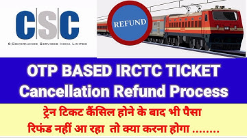 OTP Based IRCTC Ticket Cancellation Refund Process l CSC IRCTC Agent