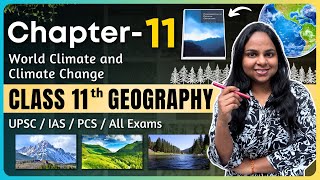 Class 11 Geography Chapter 11: World Climate & Climate Change | One Shot Full Explanation for UPSC