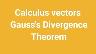 Gauss's Divergence Theorem