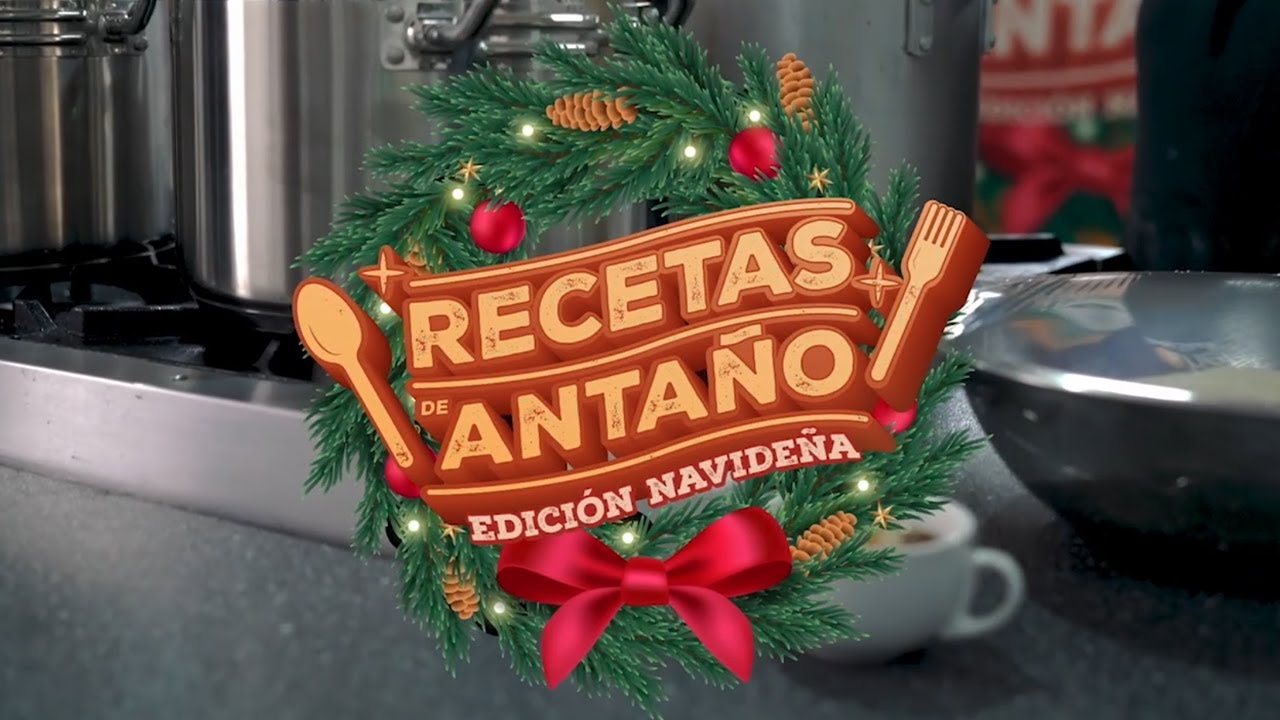 Recetas de Antaño Edición Navideña "Programa 2"