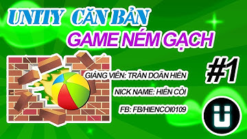 Học Lập Trình Game Unity3D - Game Ném Gạch - Ball Breaker - Phần 01
