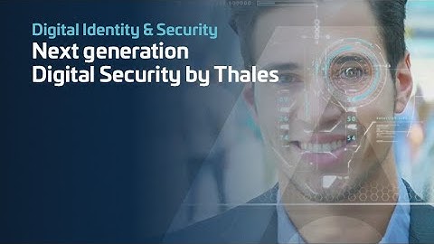 Next Generation Digital Security by Thales - Thales
