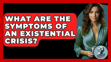 What Are the Symptoms of an Existential Crisis? - Philosophy Beyond