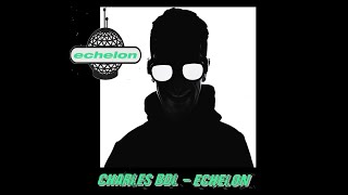 Charles Bdl partie 1 : Echelon...