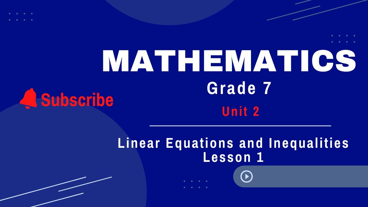 grade-7-linear-equations-and-inequalities-unit-2-lesson-1-youtube