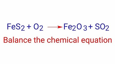 FeS2+O2=Fe2O3+SO2 balance the chemical equation. fes2+o2=fe2o3+so2 iron disulfide and oxygen react