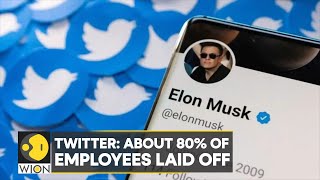 Twitter About 80 of employees laid off with only 500 full time engineers left World English News