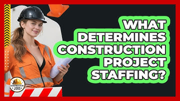 What Determines Construction Project Staffing?