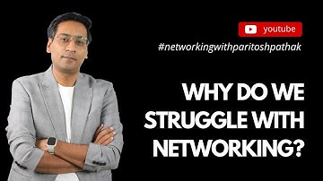 Episode 1: Why We Struggle With Networking | Networking With Paritosh Podcast