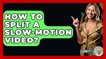 How To Split A Slow-motion Video? - LearnToDIY360.com