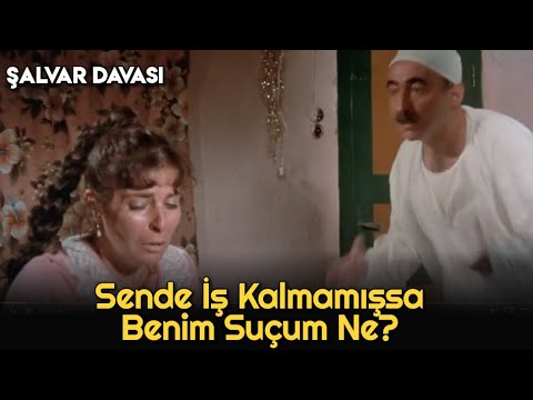 Şalvar Davası - Sende İş Kalmamışsa Benim Ne Suçum Var!