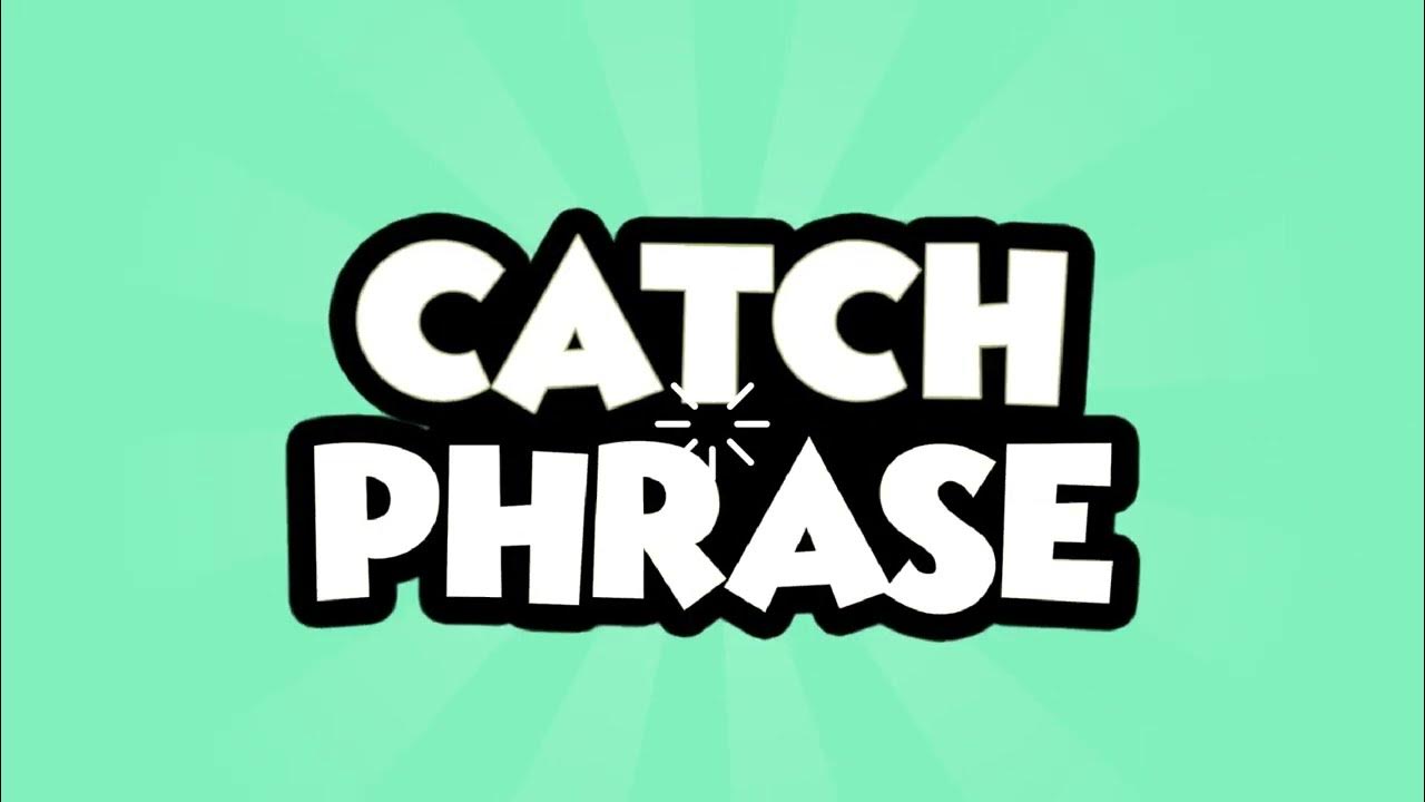 Catching phrase. Catchphrase. play phrase.