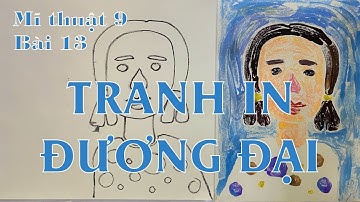Mĩ thuật 9-Bài 13-Tranh in đương đại [chân trời sáng tạo 1]