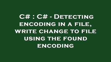 C# : C# - Detecting encoding in a file, write change to file using the found encoding