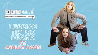 13: Lesbian TikTok Drama feat. Ashley Gavin | The BCC Club Podcast