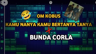 ‼️DJ_OM KOBUS||😂KAMU NANYA KAMU BERTANYA X BUNDA CORLA _VIRAL TIK TOK (01 REMIX)