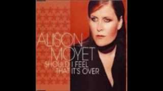 Alison Moyet - Should I feel That it&#39;s Over