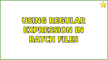 Using Regular Expression in batch files