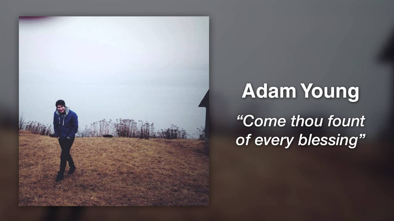 Adam Young Owl City   Come Thou Fount Of Every Blessing