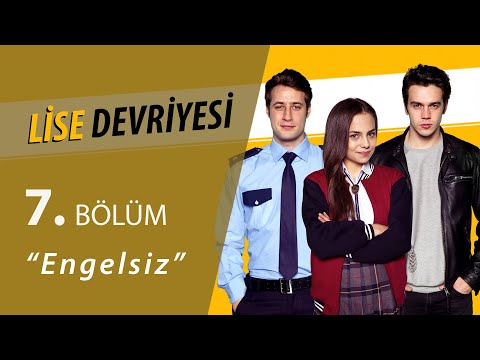 Lise Devriyesi Engelsiz 7.Bölüm