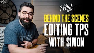 Behind The Scenes: Editing & Cameras For That Pedal Show With Simon