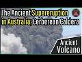 The Ancient Supereruption in Australia; The Cerberean Caldera