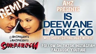 Is Deewane Ladke Ko (Remix) Sarfarosh, Aamir Khan, Sonali Bendre, Will Smith, Getting Jiggy With It