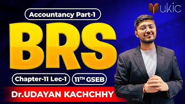 11th GSEB Accounts Chapter-11 | Lec-1 | BRS | 25-26 | UKIC | Dr. Udayan Kachchhy