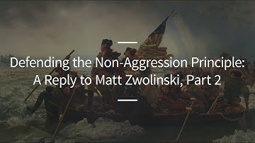 Excursions, Ep. 73: Defending the Non-Aggression Principle: A Reply to Matt Zwolinski, Part 2