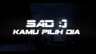 SAD🙂🥀 | DJ KAMU PILIH DIA | VIRAL TIK TOK 2022 (LanaRmx)