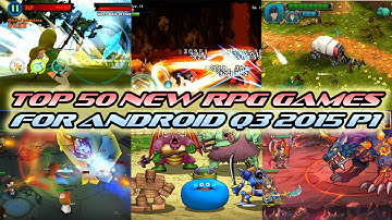 TOP 50 NEW RPG GAMES FOR ANDROID Q3 2015 (PART 1/3)