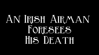 An Irish Airman Foresees His Death - William Butler Yeats