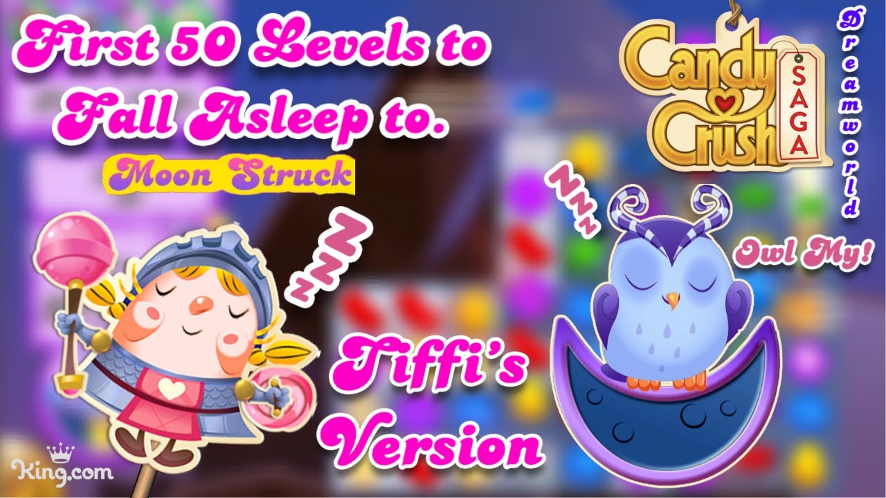 First 50 Levels in Dreamworld To Fall Asleep to - Tiffi's Birthday Special 2014 OG Candy Crush Saga