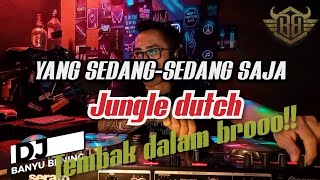 YANG SEDANG SEDANG SAJA//JUNGLE DUTCH TEMBAK DALAM BROOOO!!!