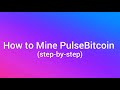 How To Mine PulseBitcoin : A short step by step guide.