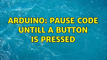 Arduino: Pause code untill a button is pressed (4 Solutions!!)