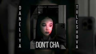 Daneliya Tuleshova - Dont Cha 4K Lyrics