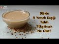 Günde 5 Yemek Kaşığı Tahin Tüketirsek Ne Olur?