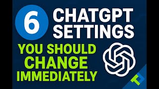6 ChatGPT Settings You Should Change Immediately (Tutorial)